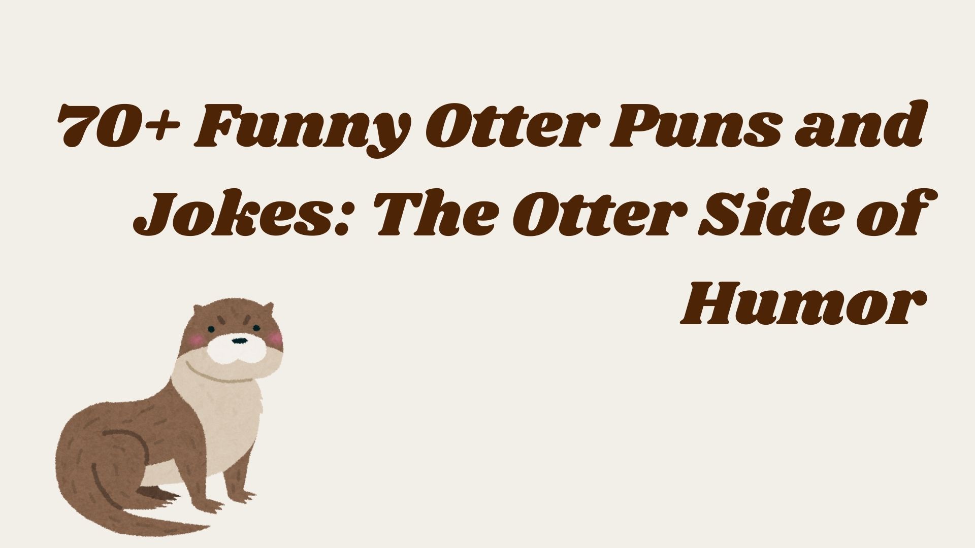 70+ Funny Otter Puns and Jokes: The Otter Side of Humor