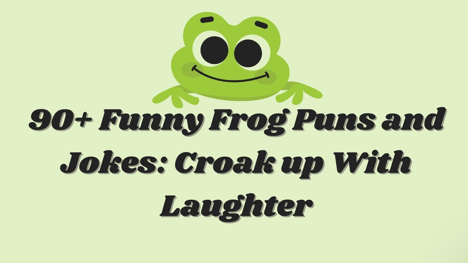 90+ Funny Frog Puns and Jokes: Croak up With Laughter