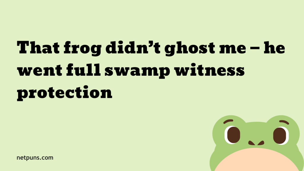 That frog didn’t ghost me — he went full swamp witness protection