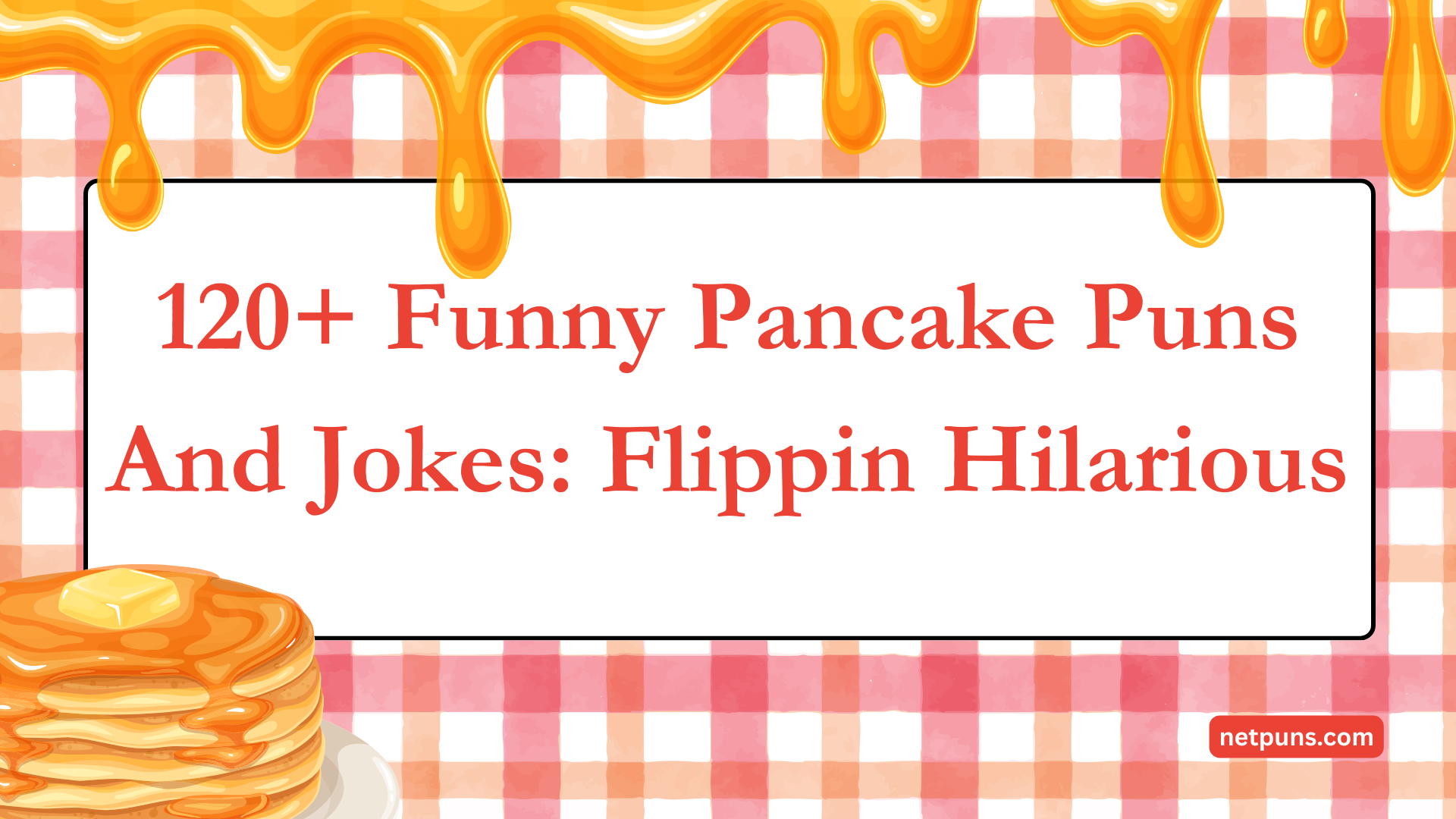 120+ Funny Pancake Puns And Jokes: Flippin Hilarious