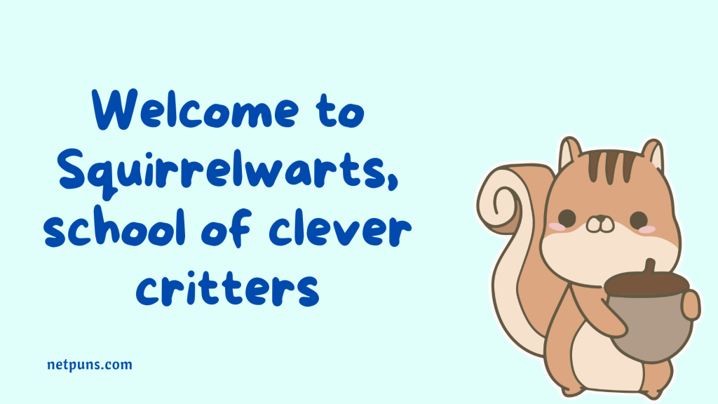 Welcome to Squirrelwarts, school of clever critters.
