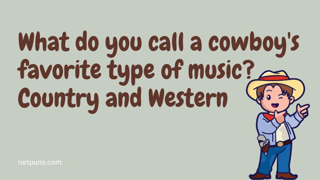 What do you call a cowboy's favorite type of music? Country and Western.