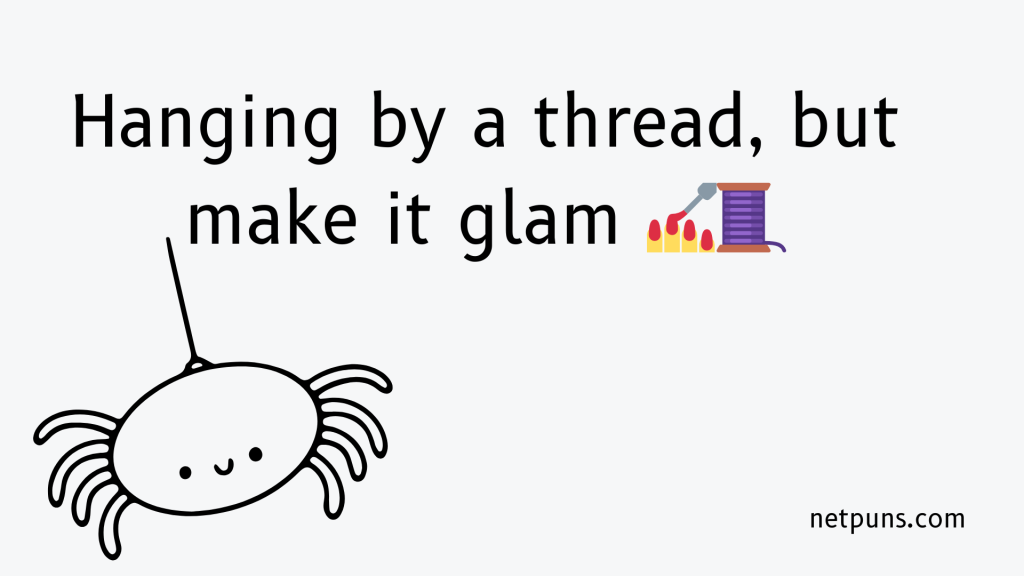 Hanging by a thread, but make it glam 💅🧵