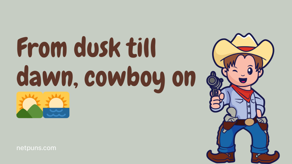 From dusk till dawn, cowboy on 🌄🌅