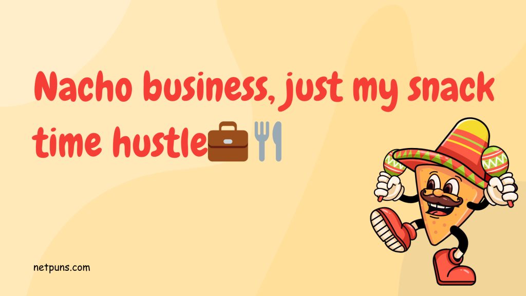 Nacho business, just my snack time hustle. 💼🍴