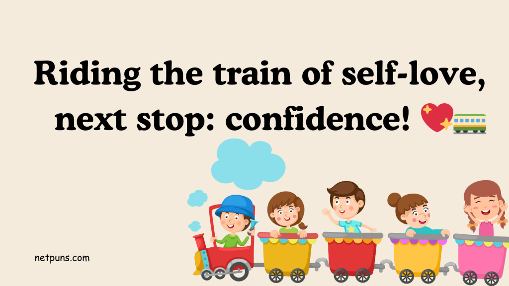 Riding the train of self-love, next stop: confidence! 💖🚃