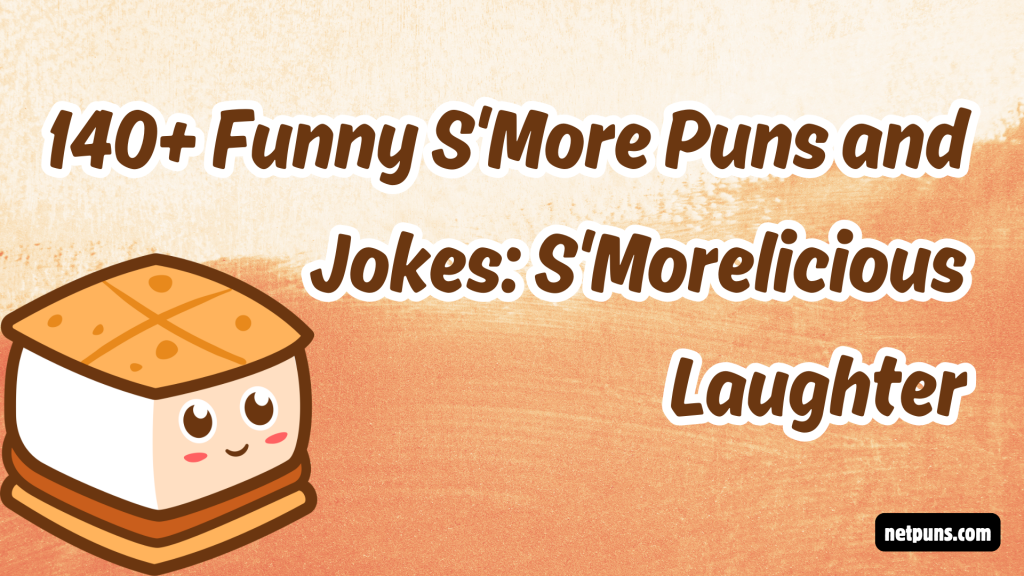140+ Funny S'More Puns and Jokes: S'Morelicious Laughter