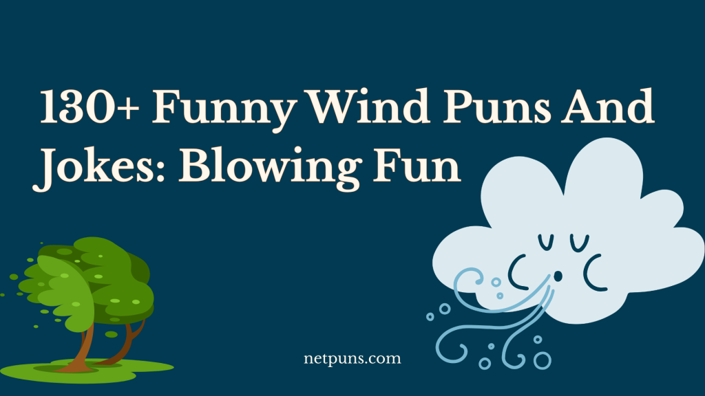 130+ Funny Wind Puns And Jokes: Blowing Fun