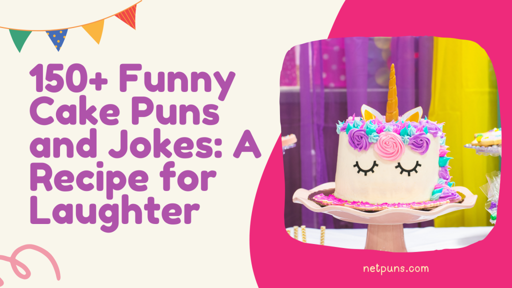 150+ Funny Cake Puns and Jokes: A Recipe for Laughter