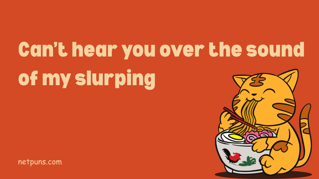 Can’t hear you over the sound of my slurping.