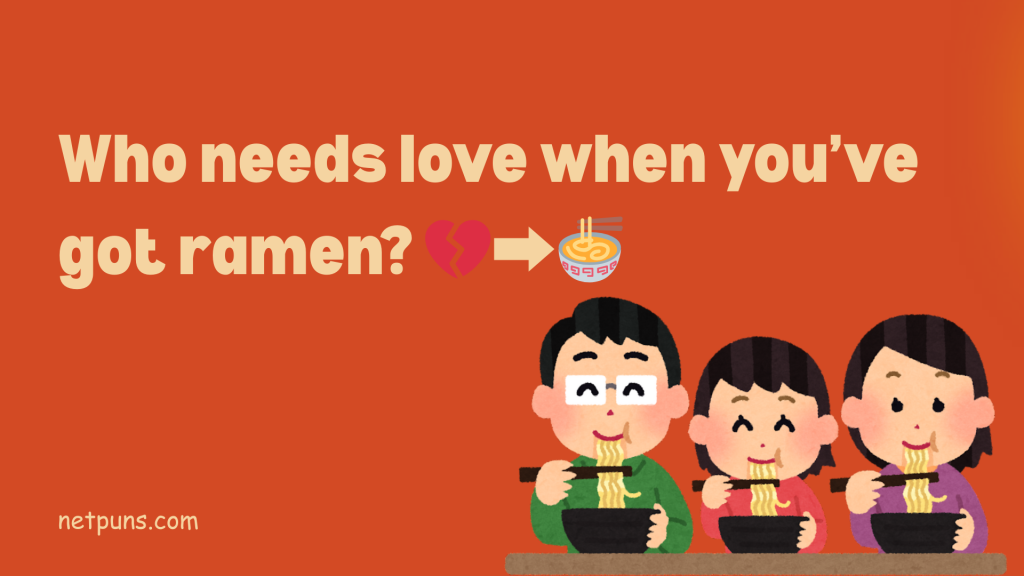 Who needs love when you’ve got ramen? 💔➡️🍜