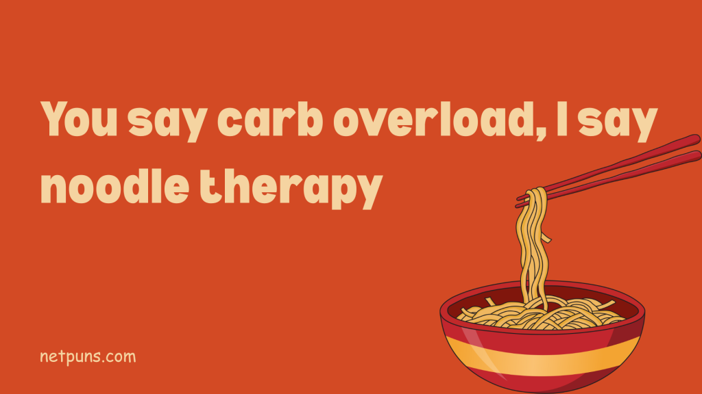 You say carb overload, I say noodle therapy.