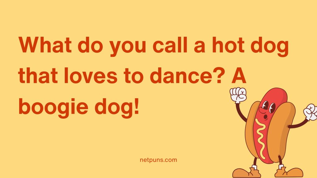What do you call a hot dog that loves to dance? A boogie dog!