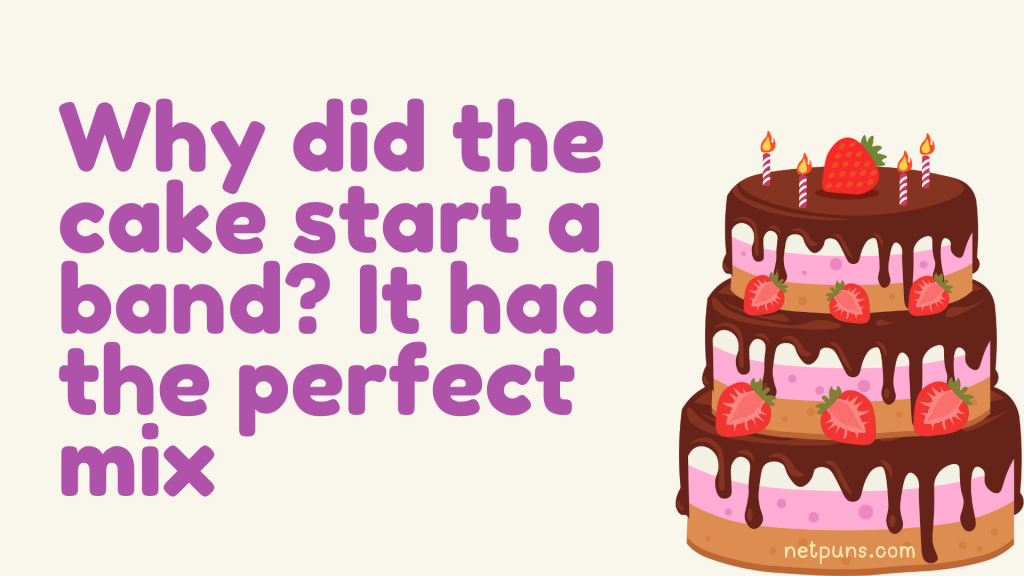 Why did the cake start a band? It had the perfect mix