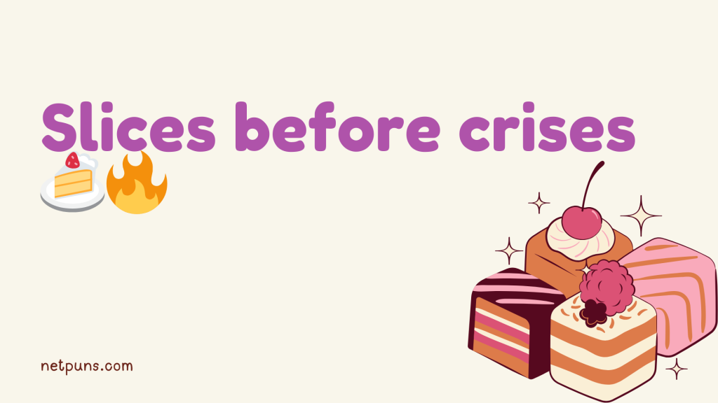 Slices before crises 🍰🔥