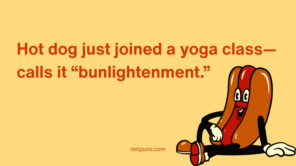 Hot dog just joined a yoga class—calls it “bunlightenment.”