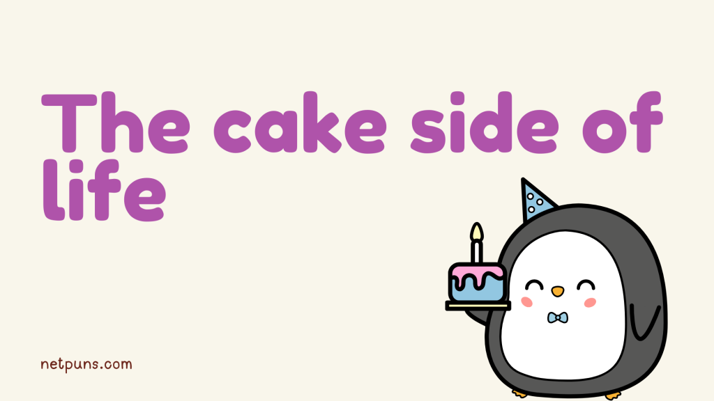 The cake side of life.
