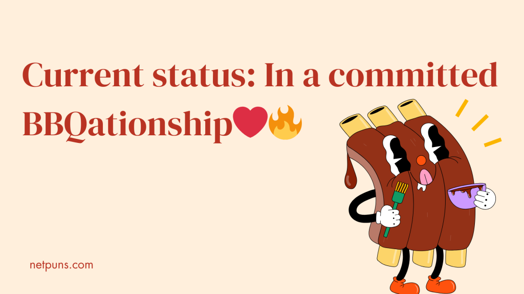 Current status: In a committed BBQationship. ❤️🔥