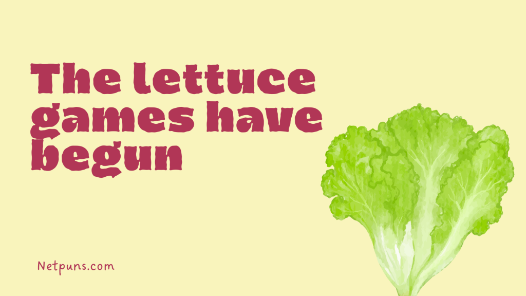 The lettuce games have begun.