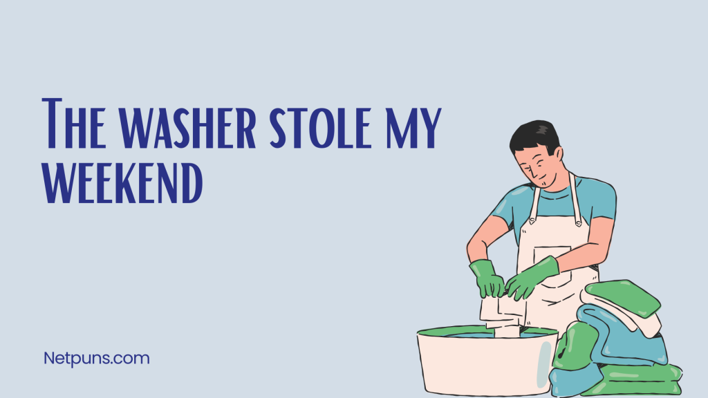 The washer stole my weekend.