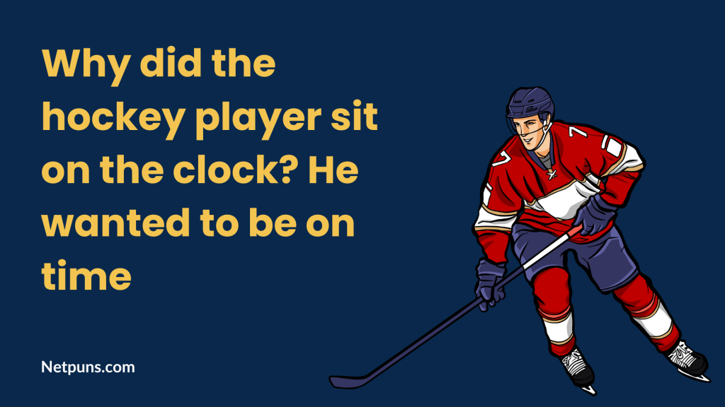 Why did the hockey player sit on the clock? He wanted to be on time.