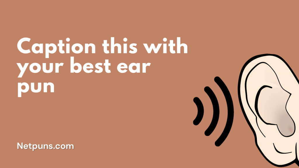 Caption this with your best ear pun.