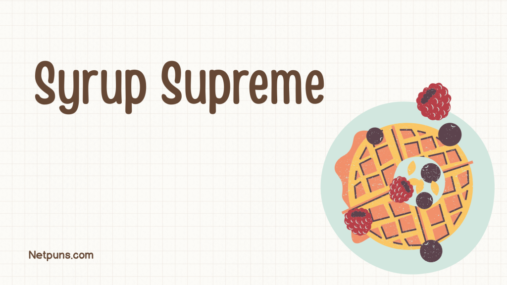 Syrup Supreme