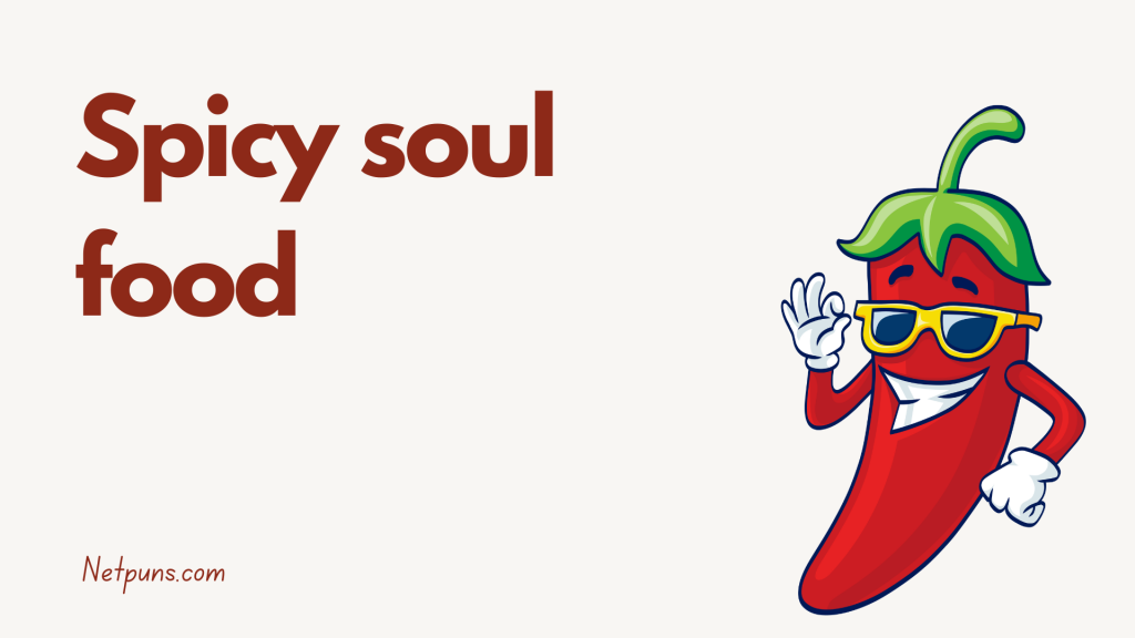 Spicy soul food.