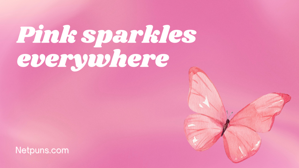 Pink sparkles everywhere.