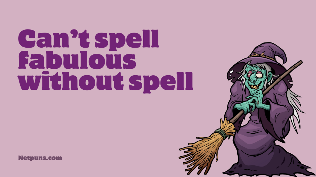Can’t spell fabulous without spell.