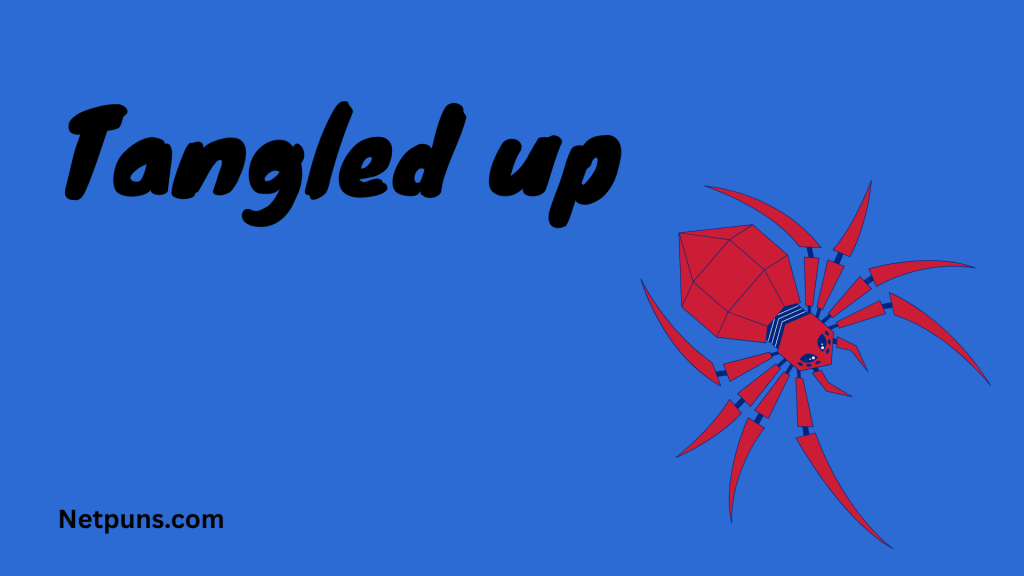 Tangled up.