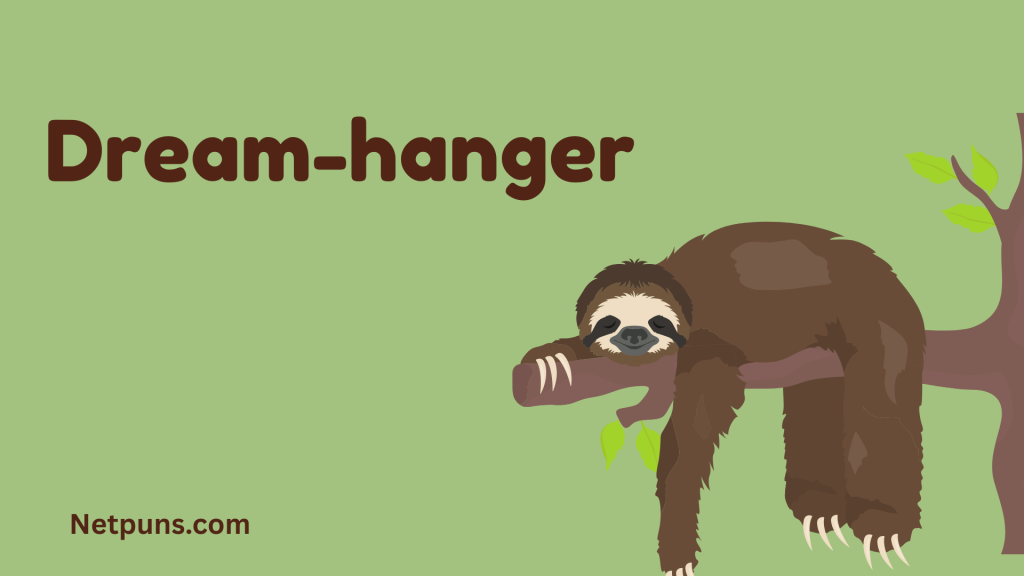 Dream-hanger.
