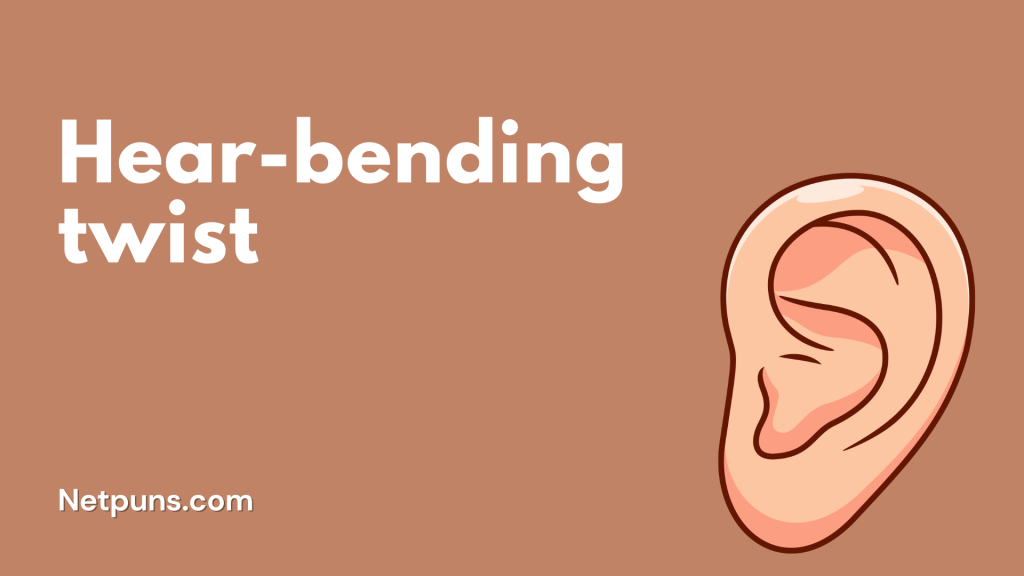 Hear-bending twist.