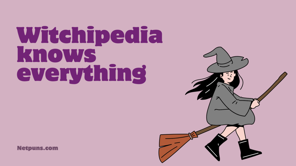 Witchipedia knows everything.