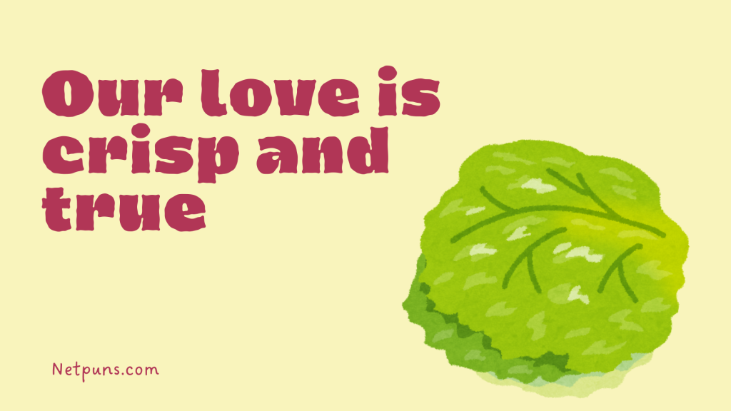 Our love is crisp and true.
