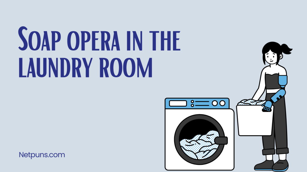 Soap opera in the laundry room.