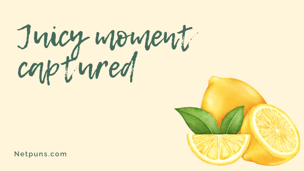 Juicy moment captured.