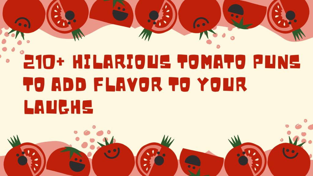 210+ Hilarious Tomato Puns to Add Flavor to Your Laughs