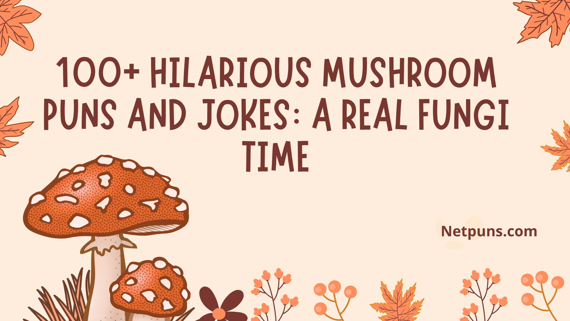 100+ Hilarious Mushroom Puns and Jokes: A Real Fungi Time