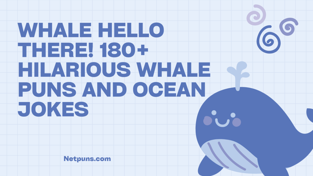 Whale Hello There! 180+ Hilarious Whale Puns and Ocean Jokes