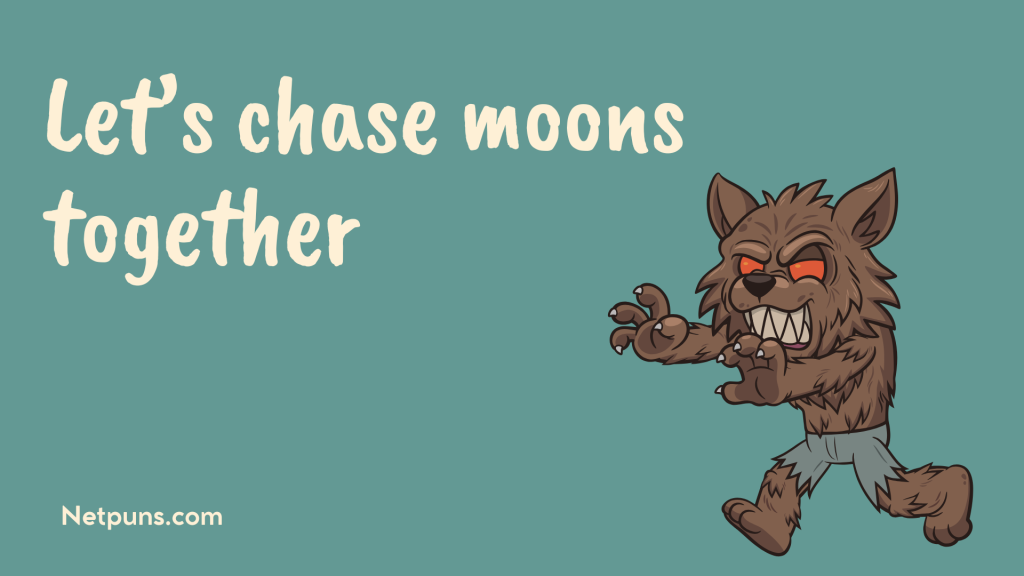 Let’s chase moons together.