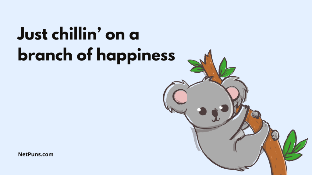 Just chillin’ on a branch of happiness.