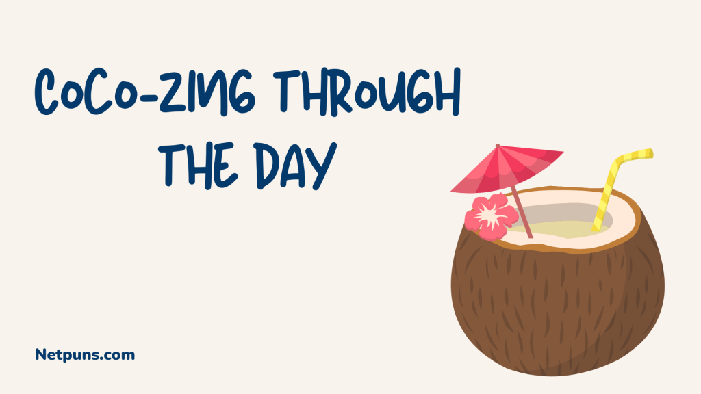 Coco-zing through the day.
