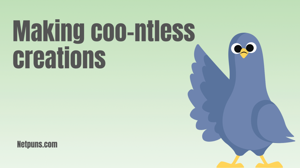 Making coo-ntless creations.
