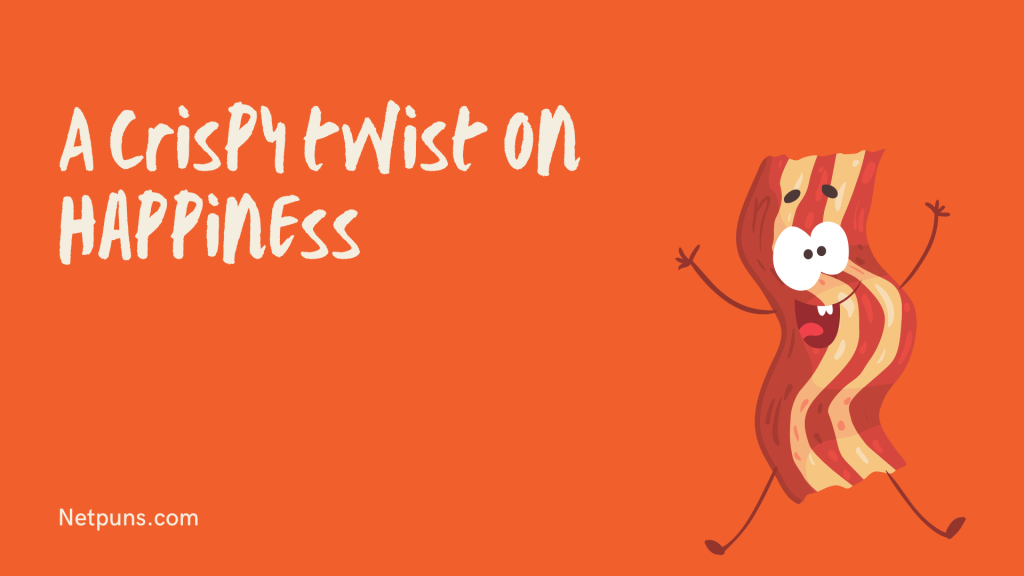 A crispy twist on happiness.
