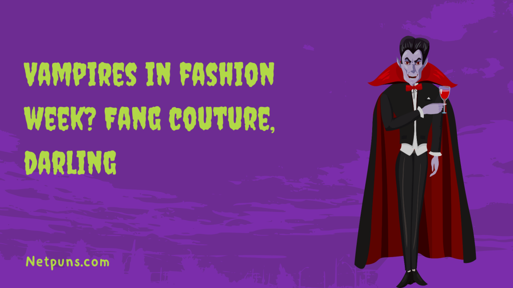 Vampires in fashion week? Fang couture, darling.